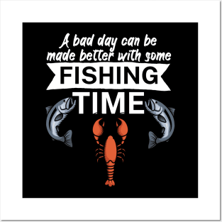 A bad day can be made better with some fishing time Posters and Art